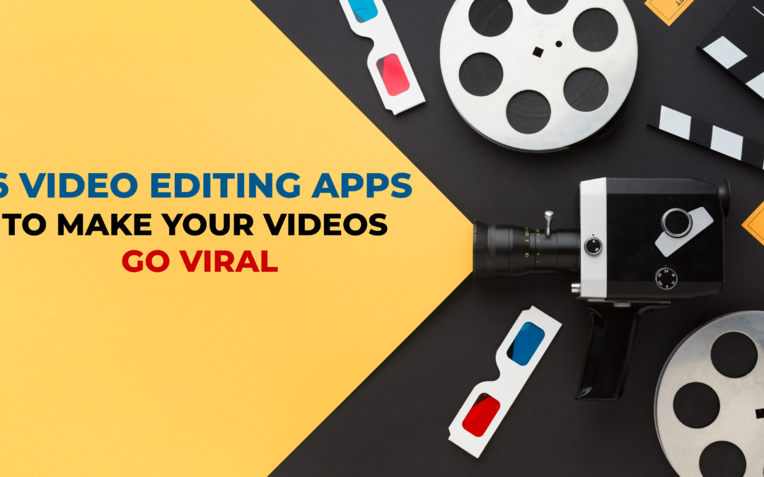 Top 6 Video Editing Apps to Make Your Next Reel Go Viral